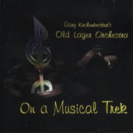 Gary Kuchenbecker's Old Lager Orchestra " On A Musical Trek " - Click Image to Close